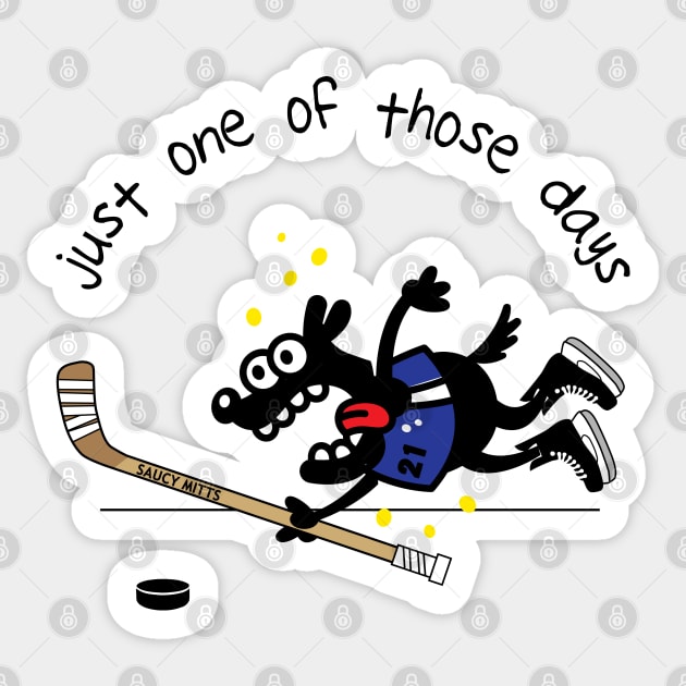 Just One Of Those Days Hockey Dog Sticker by SaucyMittsHockey